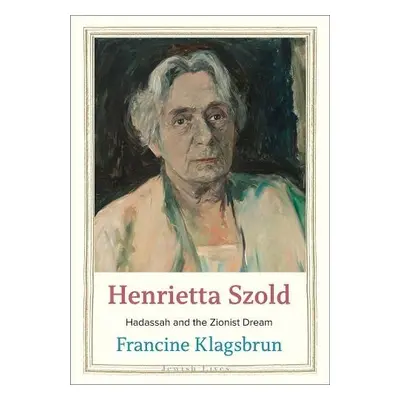 Henrietta Szold - Klagsbrun, Francine