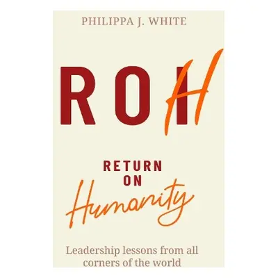 Return on Humanity - White, Philippa J.