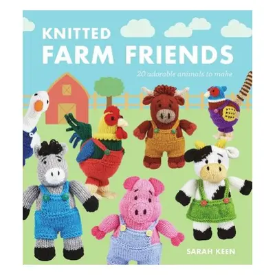 Knitted Farm Friends - Keen, Sarah