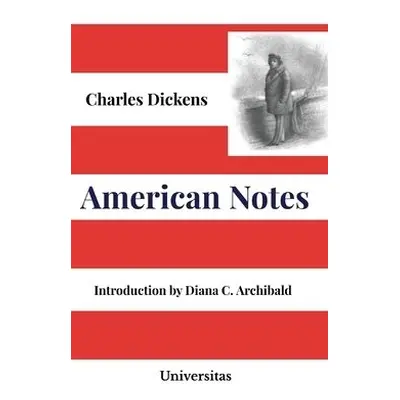 American Notes - Dickens, Charles a Archibald, Diana C.