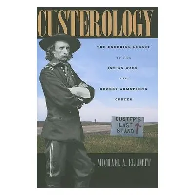 Custerology - Elliott, Michael A. (Emory University)