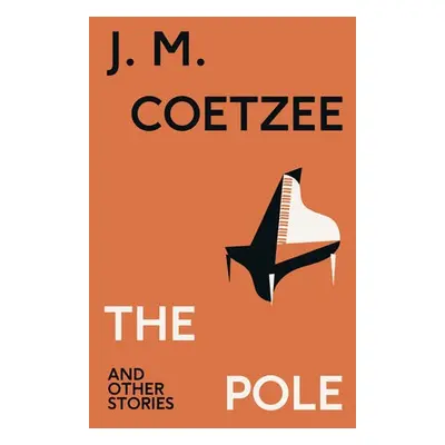 Pole and Other Stories - Coetzee, J.M.