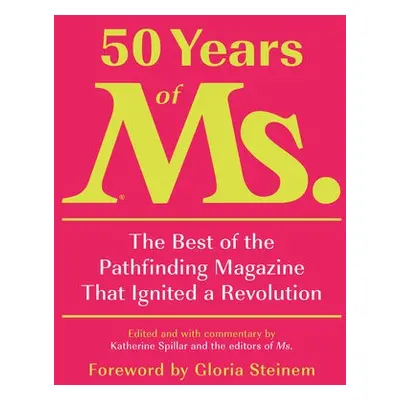 50 Years of Ms. - Spillar, Katherine a Smeal, Eleanor