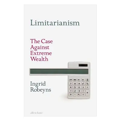 Limitarianism - Robeyns, Ingrid