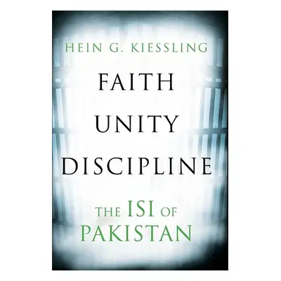 Faith, Unity, Discipline - Kiessling, Hein G.