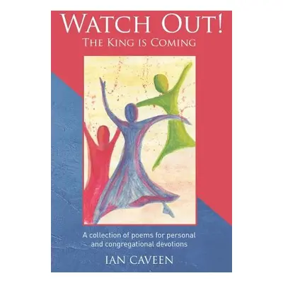 Watch Out! The King is Coming - Caveen, Ian