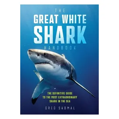 Great White Shark Handbook - Skomal, Greg