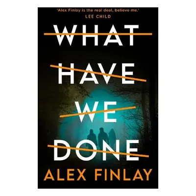 What Have We Done - Finlay, Alex