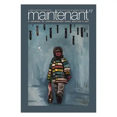 MAINTENANT 17: A Journal of Contemporary Dada Writing and Art