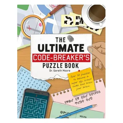 Ultimate Code Breaker's Puzzle Book - Moore, Dr Gareth