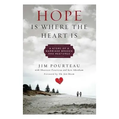 Hope Is Where the Heart Is - Pourteau, Jim