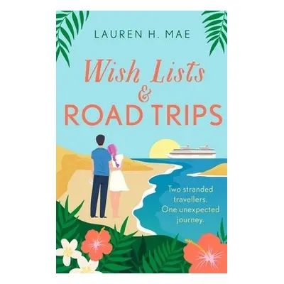 Wish Lists and Road Trips - Mae, Lauren H.