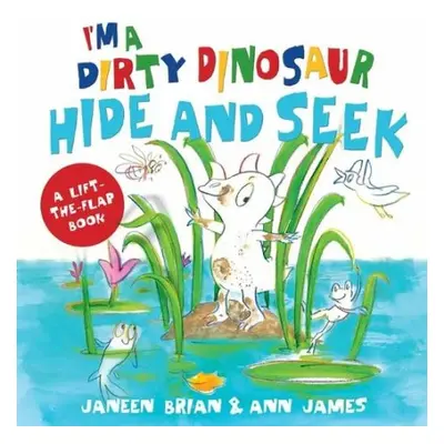 I'm a Dirty Dinosaur Hide and Seek - Brian, Janeen a James, Ann