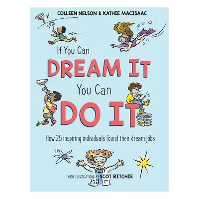 If You Can Dream It, You Can Do It - Nelson, Colleen a MacIsaac, Kathie