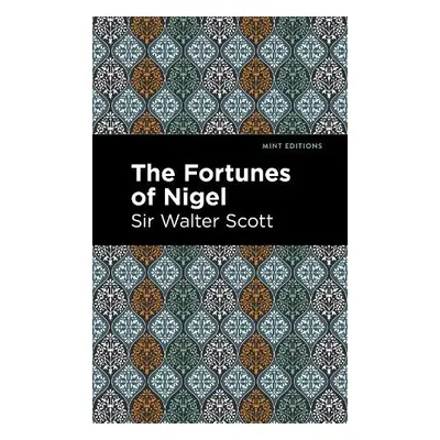 Fortunes of Nigel - Scott, Walter, Sir