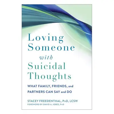 Loving Someone with Suicidal Thoughts - Freedenthal, Stacey a Jobes, David A