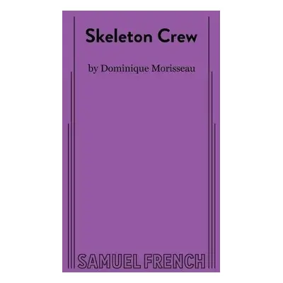 Skeleton Crew - Morisseau, Dominique