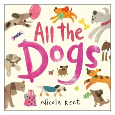 All the Dogs - Kent, Nicola