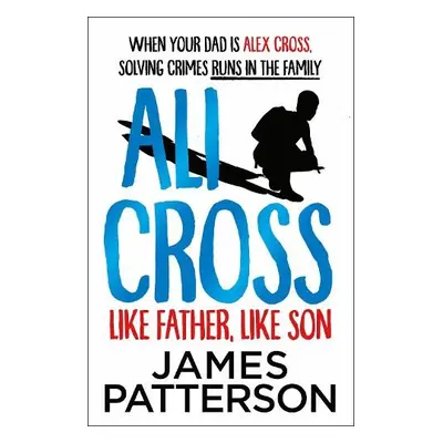 Ali Cross: Like Father, Like Son - Patterson, James