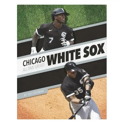 Chicago White Sox All-Time Greats - Coleman, Ted