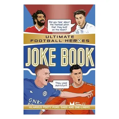 The Ultimate Football Heroes Joke Book (The No.1 football series) - Patel, Saaleh (Editor)