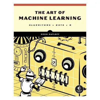 Art Of Machine Learning - Matloff, Norman