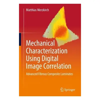 Mechanical Characterization Using Digital Image Correlation - Merzkirch, Matthias