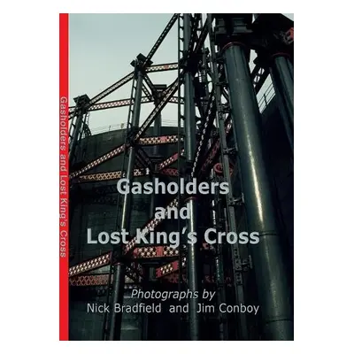 Gasholders and Lost Kings Cross - Bradfield, Nick