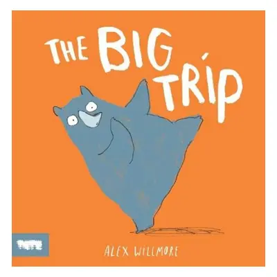 Big Trip - Willmore, Alex (Author and Illustrator)