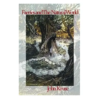 Faeries and The Natural World - Kruse, John