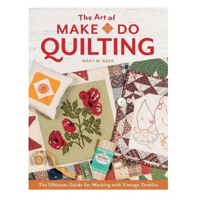 Art of Make-Do Quilting - Kerr, Mary W.