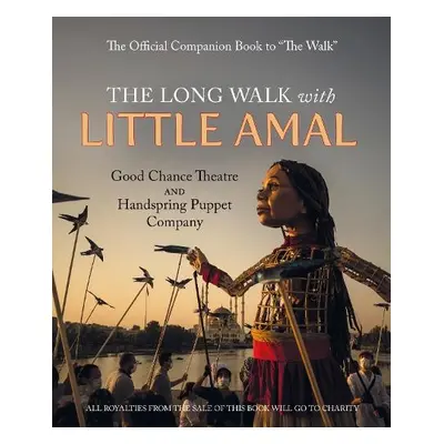 Long Walk with Little Amal - Company, Good Chance Theatre Company and Handspring Puppet