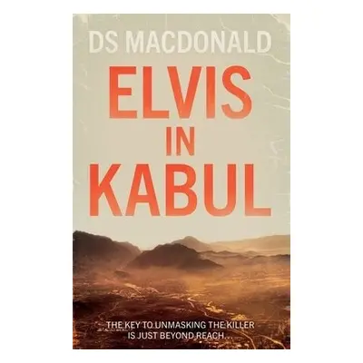 Elvis in Kabul - Macdonald, DS