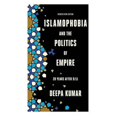 Islamophobia and the Politics of Empire - Kumar, Deepa