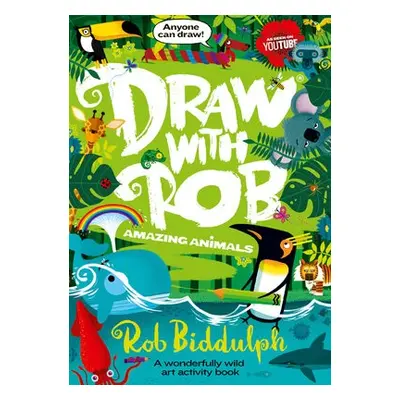 Draw With Rob: Amazing Animals - Biddulph, Rob