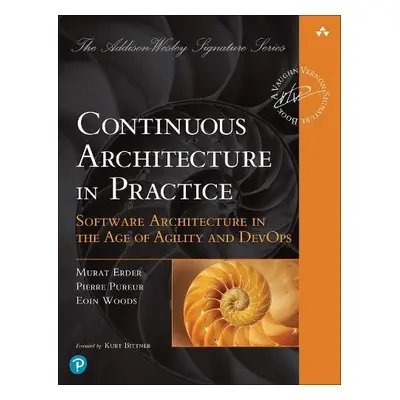 Continuous Architecture in Practice - Erder, Murat a Pureur, Pierre a Woods, Eoin