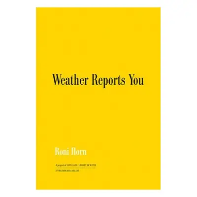 Roni Horn: Weather Reports You (2022) - Horn, Roni