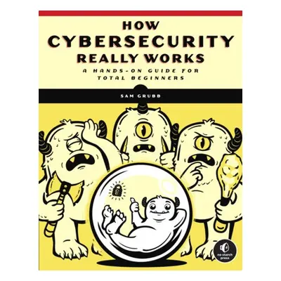 How Cybersecurity Really Works - Grubb, Sam