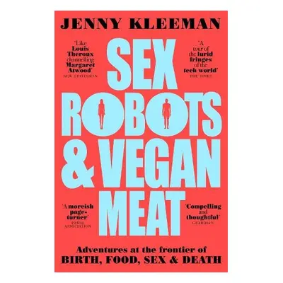 Sex Robots a Vegan Meat - Kleeman, Jenny