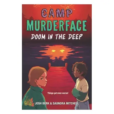 Camp Murderface #2: Doom in the Deep - Mitchell, Saundra a Berk, Josh