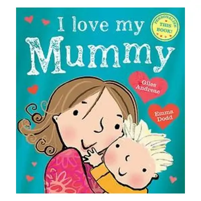 I Love My Mummy - Andreae, Giles