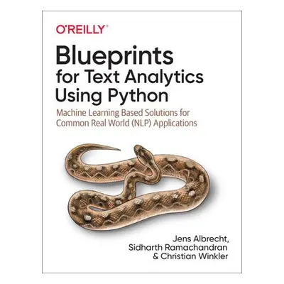 Blueprints for Text Analytics using Python - Albrecht, Jens a Ramachandran, Sidharth a Winkler, 