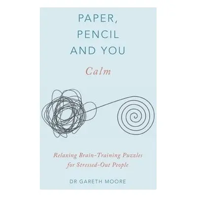 Paper, Pencil a You: Calm - Moore, Dr. Gareth