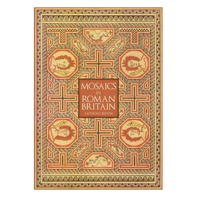 Mosaics in Roman Britain - Beeson, Anthony