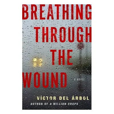 Breathing Through the Wound - Arbol, Victor del