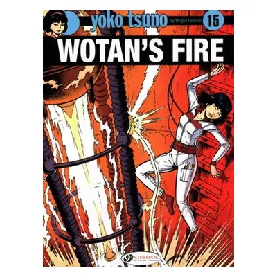 Yoko Tsuno Vol. 15: Wotan's Fire - Leloup, Roger