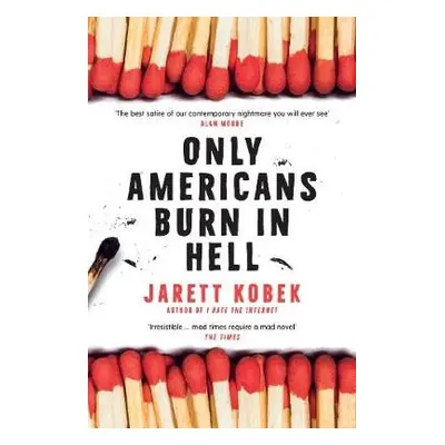 Only Americans Burn in Hell - Kobek, Jarett