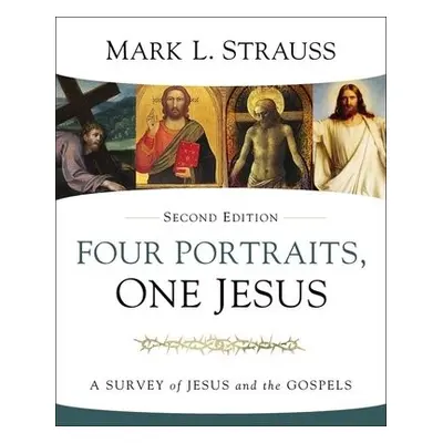 Four Portraits, One Jesus, 2nd Edition - Strauss, Mark L.