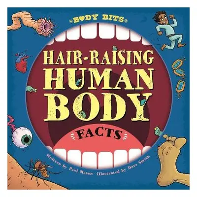 Body Bits: Hair-raising Human Body Facts - Mason, Paul