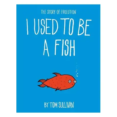 I Used to Be a Fish - Sullivan, Tom